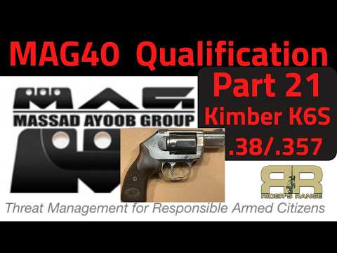 MAG40 Qualification Part 21 - Kimber K6s Revolver