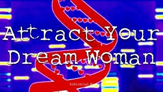 Attract Your Dream Woman! Subliminal Messages, Biokinesis, Frequencies, Hypnosis Binaural Beats