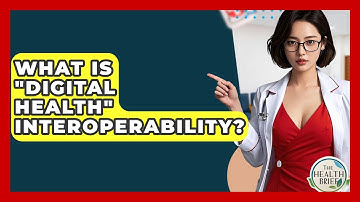 What Is "Digital Health" Interoperability? - The Health Brief