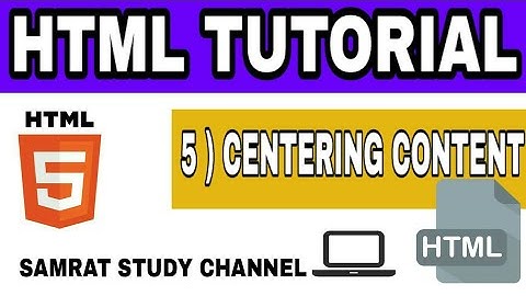 HTML tutorial 05 : centering content