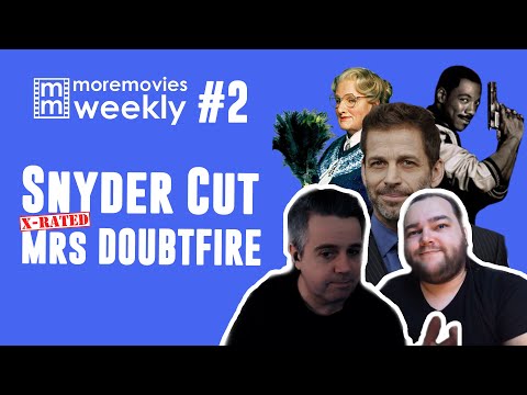 Snyder Cut and X-Rated Mrs. Doubtfire - More Movies Weekly - Episode 2