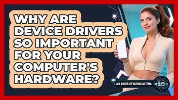 Why Are Device Drivers So Important For Your Computer