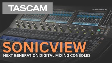 TASCAM Sonicview Next Generation Digital Mixing Consoles - An Introduction