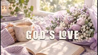Morning Devotion with God 🤍 Peaceful Worship Music for Bible Study & Reflection