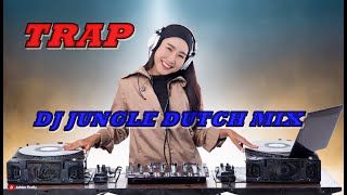 TRAP 🎶 DJ JUNGLE DUTCH MIX