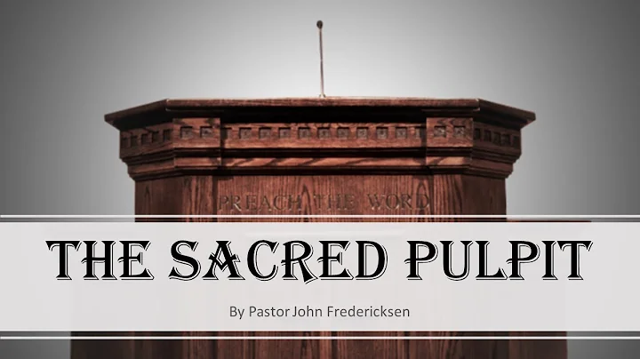 The Sacred Pulpit (By Pastor John Fredericksen)