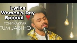 Tum Jaisi Ho (Lyrics) - Tony Kakkar | Women's Day Special