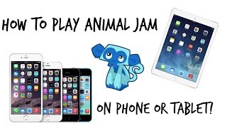 How To Play Animal Jam On A Phone Or Tablet!
