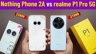 realme P1 Pro vs Nothing Phone 2A Best Smartphone under 25000 for Gaming & Camera | realme P1 Pro