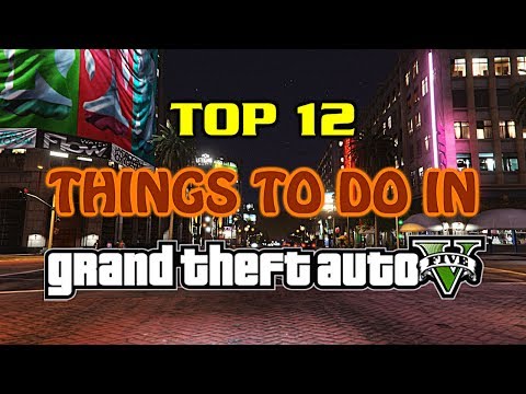 top-12-things-to-do-in-grand-theft-auto-5