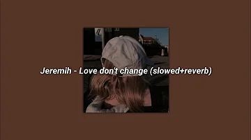 Jeremih - Love Don't Change | slowed + reverb