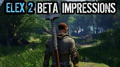 ELEX 2 FULL BETA Impressions & Elex 1 Comparisons