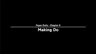 Last Stop - Paper Dolls - Chapter 5 - Making Do