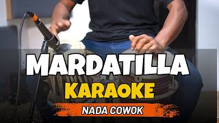 MARDATILLA (dangdut) KARAOKE NADA COWOK