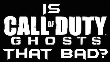 Is Ghosts That Bad? (Small Rage)