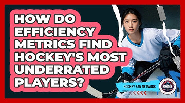 How Do Efficiency Metrics Find Hockey