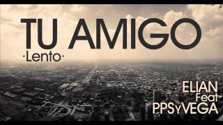 Tu Amigo Lento - Elian Feat Pps Y Vega