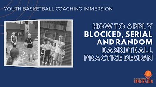 How to Apply Blocked, Serial and Random Basketball Practice Design