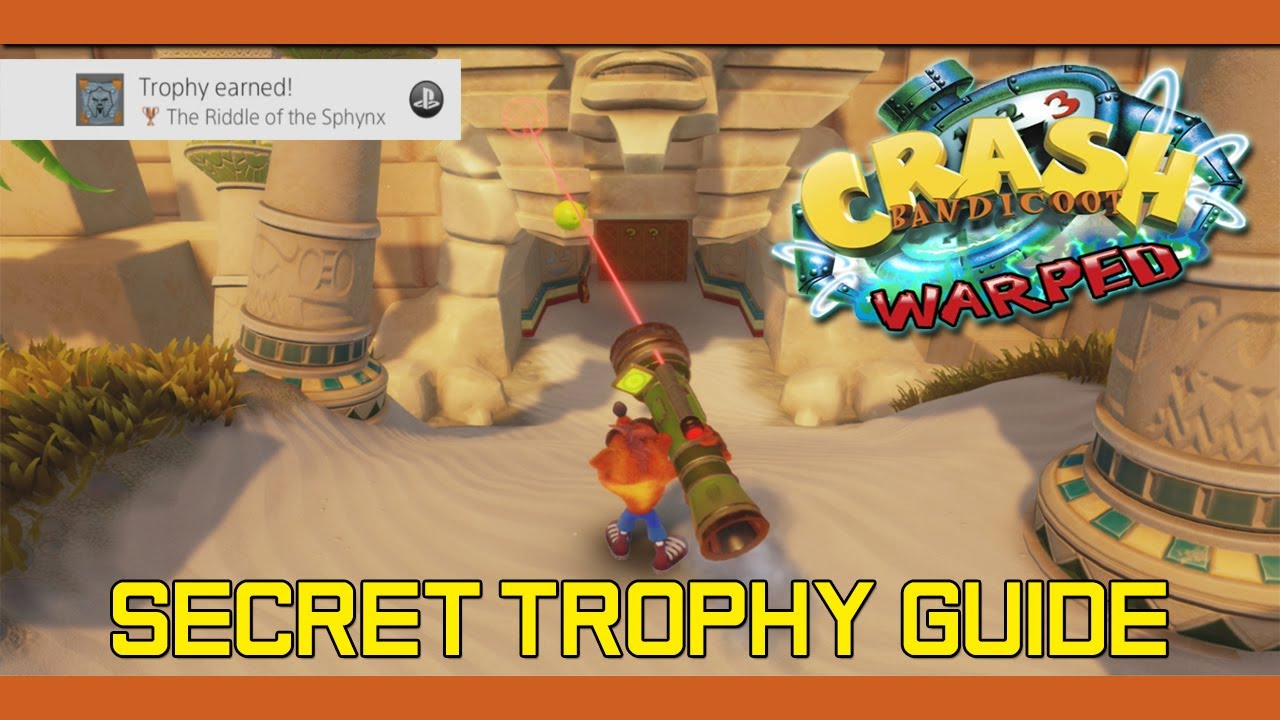 Crash Bandicoot 3 Warped - The Riddle of the Sphynx Secret Trophy Guide