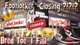Footlocker Closing?!?!?!? + My Bred Toe 1 Fail Story