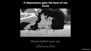 If depression gets the best of me - Zevia [Thaisub]*เนื้อหาไม่เหมาะกับคนsensitiveและเป็นโรคซึมเศร้า*