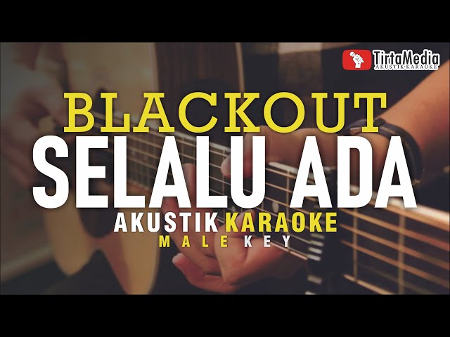 selalu ada - blackout (akustik karaoke) class=