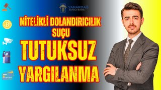 Nitelikli Dolandırıcılık Suçu Tutuksuz Yargılanma Zarar Miktarı