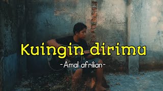 Kuingin dirimu | Amal afrilian(official)
