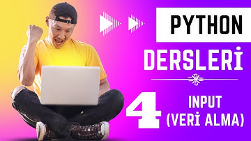 4 - Input (Veri Alma) | Python Dersleri