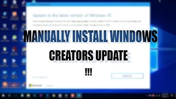 How to Manually Install Windows 10 Creators Update!