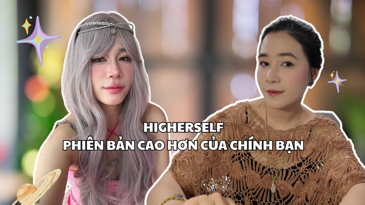 Higher self phiên bản cao hơn của chính bạn