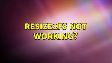Resize2fs not working?