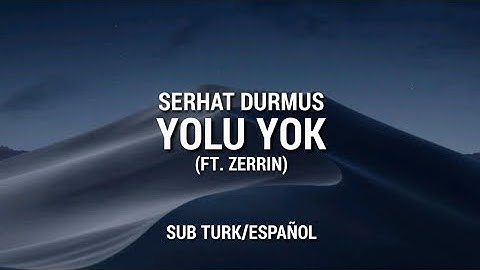 Serhat Durmus - Yolu Yok (Ft. Zerrin) [Sub Turk/Español]