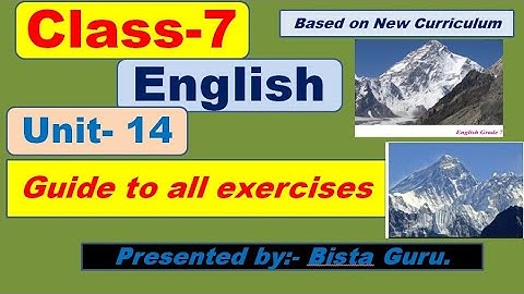 Grade 7 English//Unit 14/ Guide to all exercises with Example// Class 7//English//Unit 14