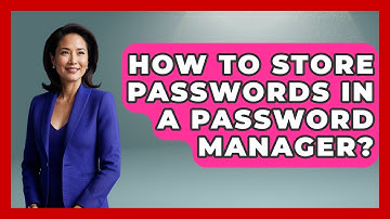 How To Store Passwords In A Password Manager? - Ultimate Life Hacks