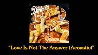 Video thumbnail of "The Darkness - "Love Is Not The Answer" (acoustic bonus track)"