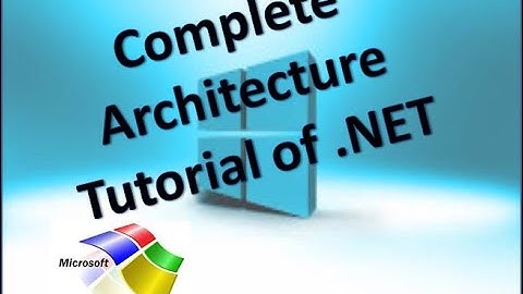 Microsoft .Net Architecture .Net Tutorial for Beginners  .Net Framework version  Net Framework, .net