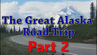 The Great Alaska Road Trip Part 2