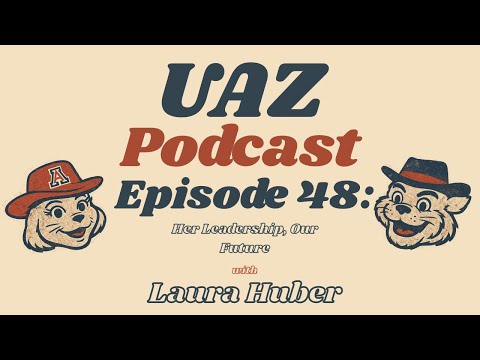 "UAZ Podcast" - Her Leadership, Our Future | Laura Huber |