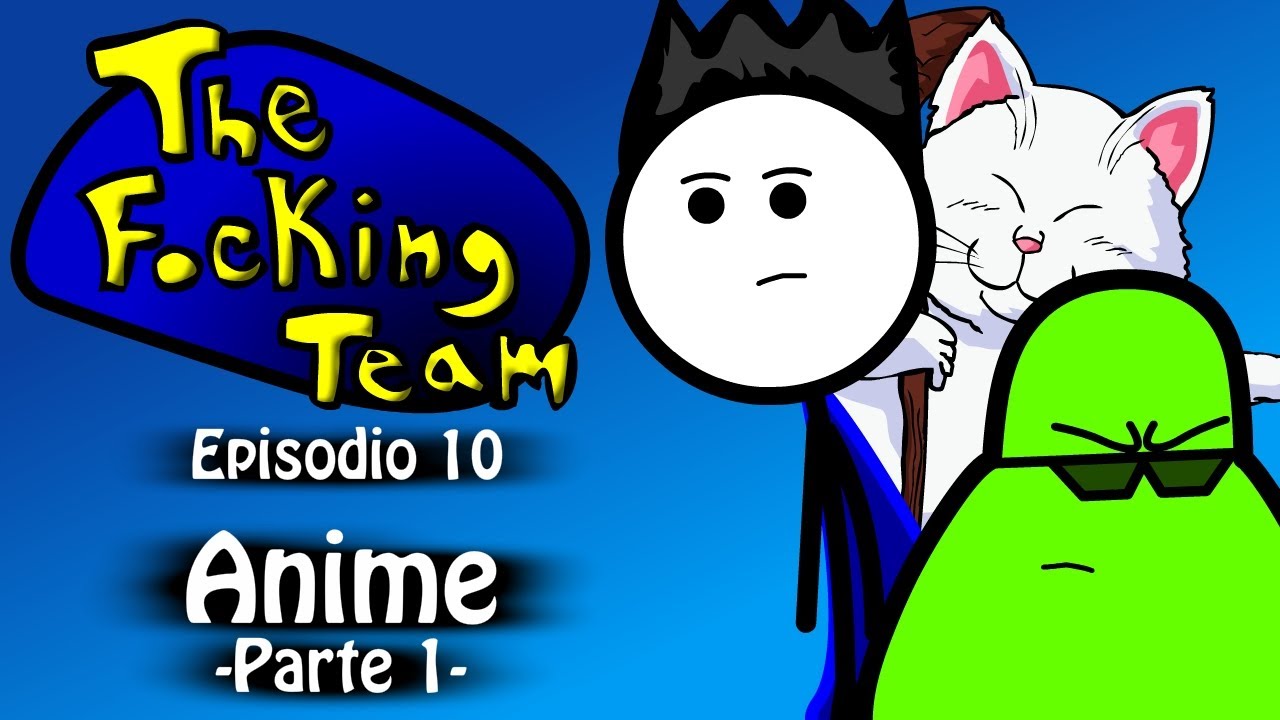 The Focking Team - Anime - Parte 1