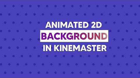 How To Make A 2d Animated Background Video In Kinemaster | Sanjesh Tech & Tricks |