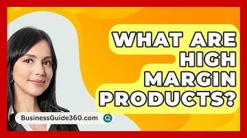 What Are High Margin Products? - BusinessGuide360.com