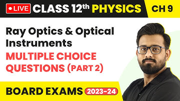 Ray Optics & Optical Instruments - Multiple Choice Questions (Part 2) | Class 12 Physics Ch 9 (LIVE)