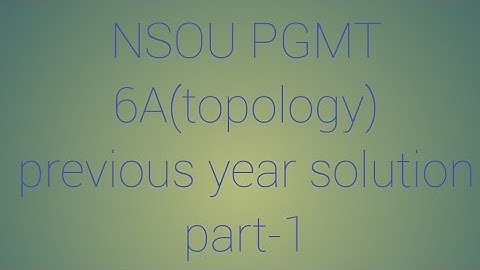 NSOU PGMT 6A(topology) previous year question solution