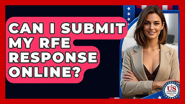 Can I Submit My RFE Response Online? - US Citizenship Immigration Guide