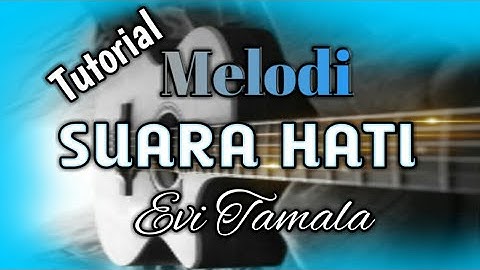 tutorial melodi suara hati evi tamala. jelas dan paham dah