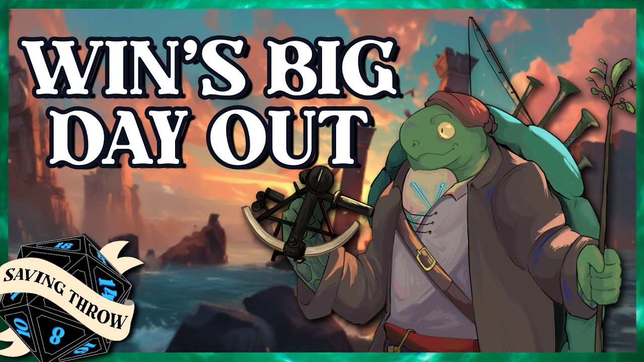 Win's Big Day Out | Actual Play DnD 5e - Saving Throw