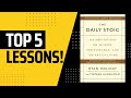 Top 5 Lessons: &quot;The Daily Stoic&quot; by Ryan Holiday (Summary)