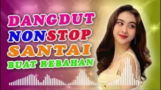 DANGDUT SANTAI NONSTOP PAS BUAT REBAHAN SAMBIL TIDURAN