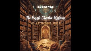The Puzzle Chamber Mysteries: The Labyrinthine Library by B.E. Lockwood 🎧 Cozy Mystery Audiobook